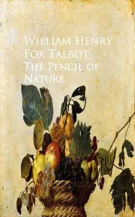 Fox Talbot |  The Pencil of Nature | eBook | Sack Fachmedien