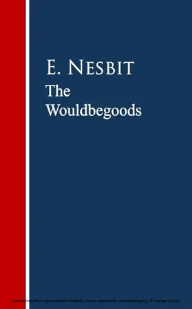 Nesbit |  The Wouldbegoods | eBook | Sack Fachmedien