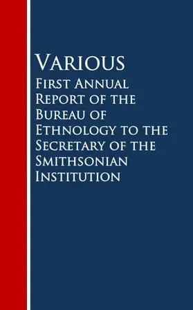 Various |  First Annual Report of the Bureau of Ethnology to the Secretary of the Smithsonian Institution | eBook | Sack Fachmedien