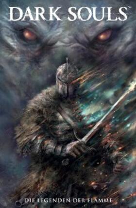 Mann / Moosa / Watters |  Dark Souls, Band 3 - Die Legenden der Flamme | eBook | Sack Fachmedien