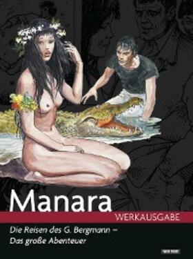 Manara | Milo Manara Werkausgabe - Die Reisen des G. Bergmann - das große Abenteuer | E-Book | sack.de