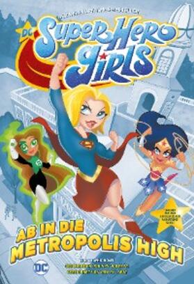 Wolfram |  DC Super Hero Girls - Ab in die Metropolis High | eBook | Sack Fachmedien