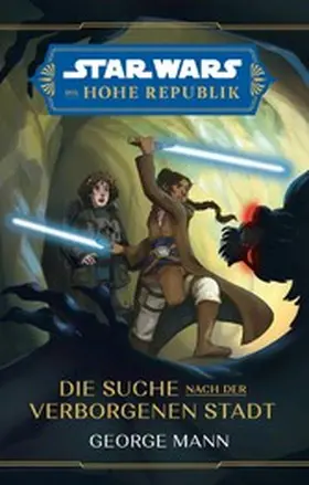 Mann |  Star Wars:  Die Hohe Republik - Die Suche nach der verborgenen Stadt | eBook | Sack Fachmedien