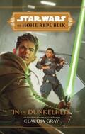 Gray |  Star Wars:  Die Hohe Republik - In die Dunkelheit | eBook | Sack Fachmedien