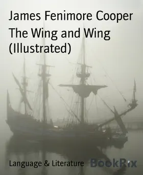 Fenimore Cooper |  The Wing and Wing (Illustrated) | eBook | Sack Fachmedien