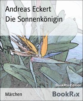 Eckert | Die Sonnenkönigin | E-Book | sack.de
