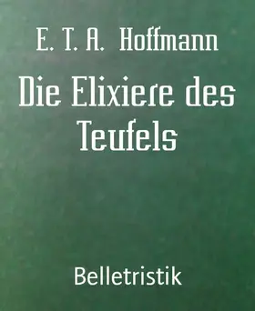 T. A. Hoffmann |  Die Elixiere des Teufels | eBook | Sack Fachmedien