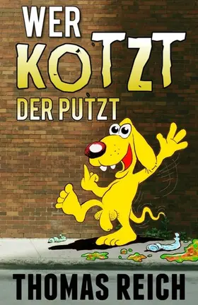 Reich |  Wer kotzt der putzt | eBook | Sack Fachmedien