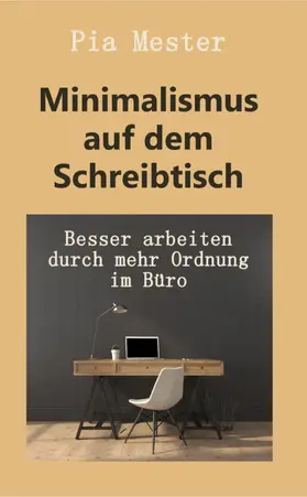 Mester |  Minimalismus auf dem Schreibtisch | eBook | Sack Fachmedien
