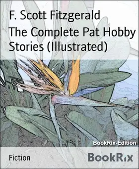 Scott Fitzgerald |  The Complete Pat Hobby Stories (Illustrated) | eBook | Sack Fachmedien