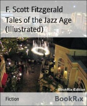 Scott Fitzgerald |  Tales of the Jazz Age (Illustrated) | eBook | Sack Fachmedien