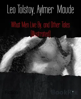 Maude / Tolstoy |  What Men Live By, and Other Tales (Illustrated) | eBook | Sack Fachmedien