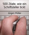 Müller |  500 Zitate, wie ein Schriftsteller tickt | eBook | Sack Fachmedien