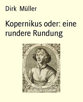 Müller | Kopernikus oder: eine rundere Rundung | E-Book | sack.de