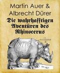 Auer / Dürer |  Die wahrhafftigen Aventüren des Rhinocerus | eBook | Sack Fachmedien