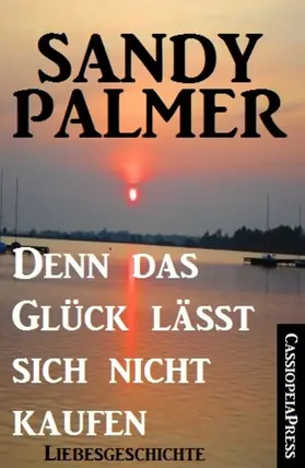 Palmer |  Denn das Glück lässt sich nicht kaufen: Liebesgeschichte | eBook | Sack Fachmedien