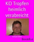 Köhler |  KO Tropfen heimlich verabreicht | eBook | Sack Fachmedien