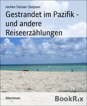 Stüsser-Simpson |  Gestrandet im Pazifik - und andere Reiseerzählungen | eBook | Sack Fachmedien