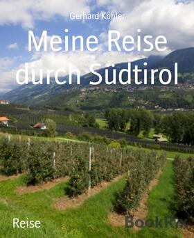 Köhler | Meine Reise durch Südtirol | E-Book | sack.de