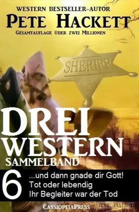 Hackett |  Pete Hackett - Drei Western, Sammelband 6 | eBook | Sack Fachmedien
