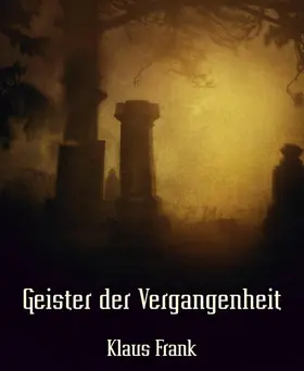 Frank |  Geister der Vergangenheit | eBook | Sack Fachmedien