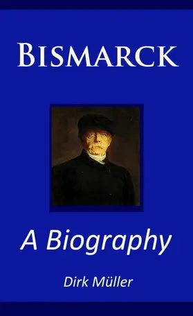 Müller |  Bismarck - A Biography | eBook | Sack Fachmedien
