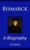 Müller |  Bismarck – A Biography | eBook | Sack Fachmedien
