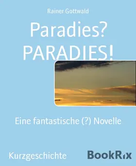 Gottwald |  Paradies? PARADIES! | eBook | Sack Fachmedien
