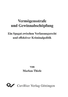 Thiele |  Vermögensstrafe und Gewinnabschöpfung - Ein Spagat zwischen Verfassungsrecht und effektiver Kriminalpolitik | eBook | Sack Fachmedien