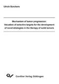Borchers |  Mechanism of tumor progression: Valuation of selective targets for thedevelopment of novel strategies in the therapy of solid tumors | eBook | Sack Fachmedien