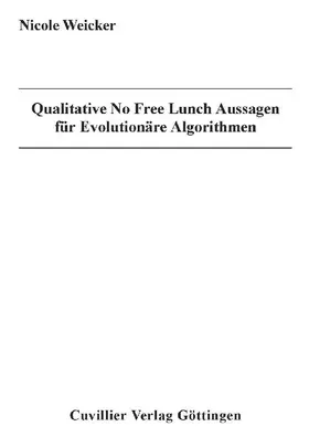 Weicker |  Qualitative No Free Lunch Aussagen für Evolutionäre Algorithmen | eBook | Sack Fachmedien