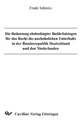 Schmitz |  Die Bedeutung ehebedingter Bedürfnislagen für das Recht des nachehelichen Unterhalts in der Bundesrepublik Deutschland und den Niederlanden | eBook | Sack Fachmedien
