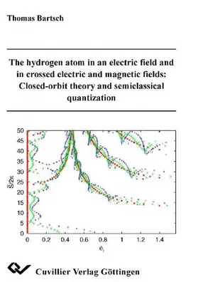 Bartsch |  Thehydrogen atom in an electric field and in crossed electric and magnetic fields: Closed-orbit theory and semiclassical quantization | eBook | Sack Fachmedien