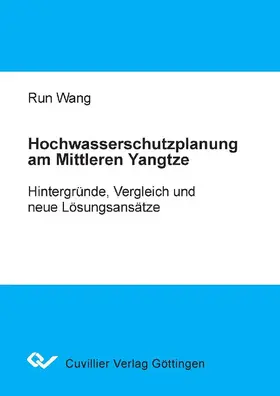 Wang |  Hochwasserschutzplanung am Mittleren Yangtze: Hintergründe, Vergleichund neue Lösungsansätze | eBook | Sack Fachmedien