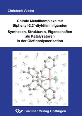Vedder |  Chirale Metallkomplexe mit Biphenyl-2,2´-diyldiiminliganden Synthese,Strukturen, Eigenschaften als Katalysatoren in der Olefinpolymerisation | eBook | Sack Fachmedien