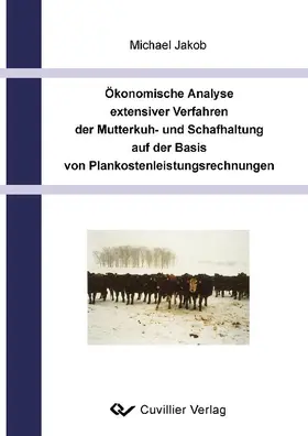 Jakob |  Ökonomische Analyse extensiver Verfahren der Mutterkuh- und schafhaltung auf der Basis von Plankostenleistungsrechnungen | eBook | Sack Fachmedien