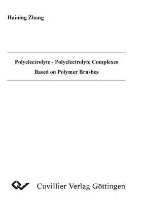 Zhang |  Polyelectrolyte - Polyelectrolyte Complexes Based on Polymer Brushes | eBook | Sack Fachmedien