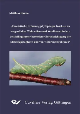Damm |  Faunistische Erfassung phytophager Insekten an ausgewählten Waldaußen-und Waldinnenrändern des Sollings unter besonderer Berücksichtigung der Makrolepidopteren und von Waldrandstrukturen | eBook | Sack Fachmedien