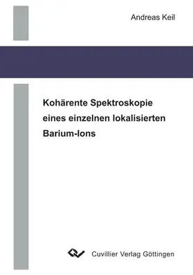 Keil |  Kohärente Spektroskopie eines einzelnen lokalisierten Barium-Ions | eBook | Sack Fachmedien