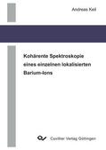 Keil |  Koh&#xE4;rente Spektroskopie eines einzelnen lokalisierten Barium-Ions | eBook | Sack Fachmedien