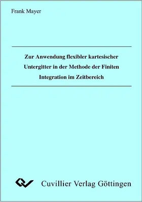 Mayer |  Zur Anwendung flexibler kartesischer Untergitter in der Methode der Finiten Integration im Zeitbereich | eBook | Sack Fachmedien