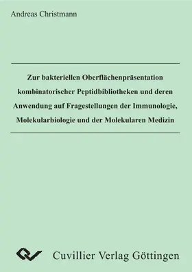 Christmann |  Zur bakteriellen Oberflächenpräsentation kombinatorischer Peptidbibliotheken und deren Anwendung auf Fragestellungen der Immunologie, Molekularbiologie und der Molekualren Medizin | eBook | Sack Fachmedien