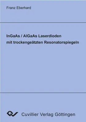 Eberhard |  InGaAs/AlGaAs Laserdioden mit trockengeätzten Resonatorspiegeln | eBook | Sack Fachmedien