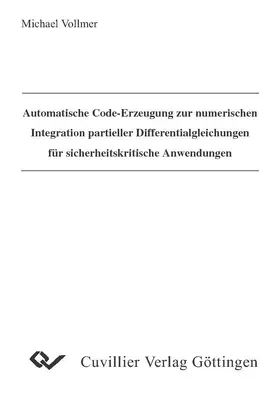 Vollmer |  Automatische Code-Erzeugung zur numerischen Integration partieller Differentialgleichungen für sicherheitskritische Anwendungen | eBook | Sack Fachmedien
