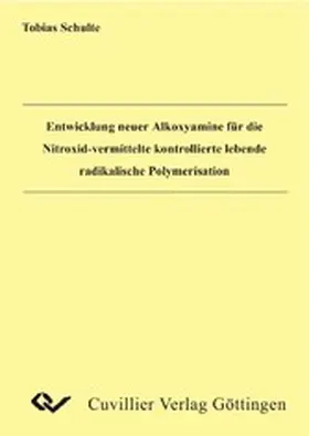 Schulte |  Entwicklung neuer Alkoxyamine für die Nitroxid-vermittelte kontrollierte lebende radikalische Polymerisation | eBook | Sack Fachmedien