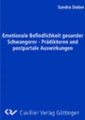 Sieber |  Emotionale Befindlichkeit gesunder Schwangerer - Prädiktoren und postpartale Auswirkungen | eBook | Sack Fachmedien