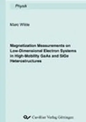Wilde |  Magnetization Measurements on Low-Dimensional Electron Systems in High-Mobility GaAs and SiGe Heterostructures | eBook | Sack Fachmedien