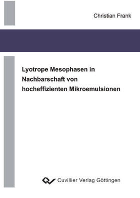 Frank | Lyotrope Mesophasen in Nachbarschaft von hocheffizienten Mikroemulsionen | E-Book | sack.de