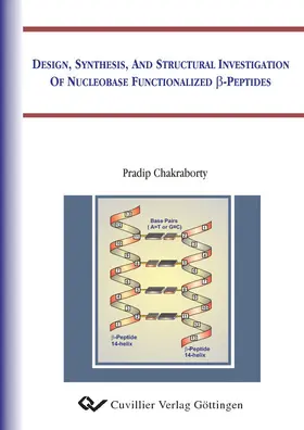 Chakraborty |  Design, Synthesis, and Structural Investigation of Nucleobase Functionalized &#x3B2;-Peptides | eBook | Sack Fachmedien