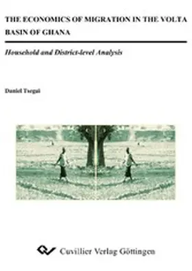 Tsegai |  The Economics of Migration in the Volta Basin of Ghana | eBook | Sack Fachmedien